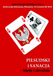 Okładka książki Piłsudski i Sanacja cz. 2 - błędy i zbrodnie Rafał Mossakowski
