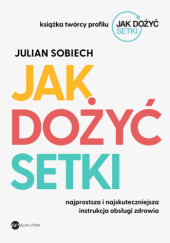 Okładka książki Jak dożyć setki Julian Sobiech