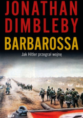 Okładka książki Barbarossa: Jak Hitler przegrał wojnę Jonathan Dimbleby