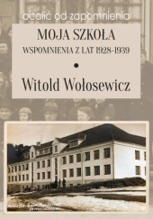 Okładka książki Moja szkoła Witold Wołosewicz