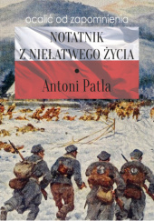 Okładka książki Notatnik z niełatwego życia Antoni Patla