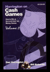 Okładka książki Harrington on Cash Games: How to Play No-limit Hold em Cash Games. Volume II Dan Harrington, Bill Robertie