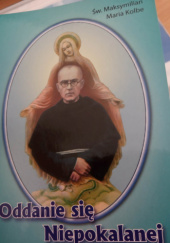 Okładka książki Oddanie się Niepokalanej św. Maksymilian Maria Kolbe