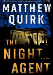 Okładka książki The Night Agent: A Novel Matthew Quirk