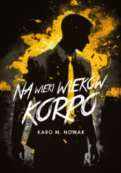 Okładka książki Na wieki wieków korpo Karo M. Nowak