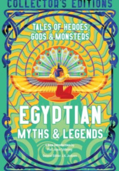 Okładka książki Egyptian Myths and Legends: Tales of Heroes, Gods and Monsters praca zbiorowa