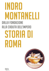 Okładka książki Storia di Roma. Dalla fondazione alla caduta dellImpero Indro Montanelli