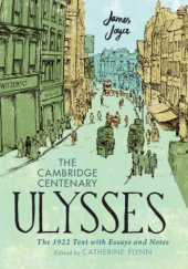 Okładka książki The Cambridge Centenary Ulysses: The 1922 Text with Essays and Notes Catherine Flynn, James Joyce, praca zbiorowa