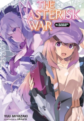 Okładka książki The Asterisk War, Vol. 16 (light novel) Yuu Miyazaki, okiura