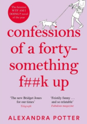 Confessions of a forty-something f##k up