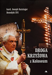 Okładka książki Droga krzyżowa z Koloseum Benedykt XVI