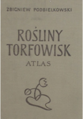 Okładka książki Rośliny torfowisk atlas Zbigniew Podbielkowski