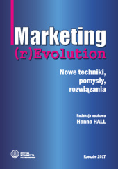 Marketing (r)evolution. Nowe techniki, pomysły, rozwiązania
