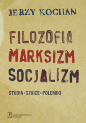 Okładka książki Filozofia Marksizm Socjalizm Jerzy Kochan