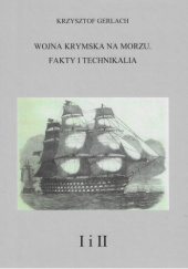 Okładka książki Wojna krymska na morzu. Fakty i technikalia Tom I - II Krzysztof Gerlach