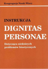 Okładka książki Instrukcja Dignitas personae. Dotycząca niektórych problemów bioetycznych Kongregacja Nauki Wiary