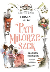 Okładka książki Pati Miłorzeszek i paskudne ciasto zguby Cristal Snow, Kati Vuorento
