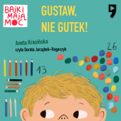 Okładka książki Gustaw, nie Gutek! Opowieść (nie tylko) terapeutyczna dla dzieci i dorosłych. Bajki mają moc Aneta Krasińska