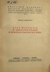 Okładka książki Kara więzienia w Królestwie Polskim w pierwszej połowie XIX wieku Monika Senkowska-Gluck