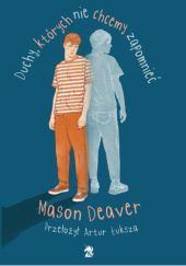 Okładka książki Duchy, których nie chcemy zapomnieć Mason Deaver