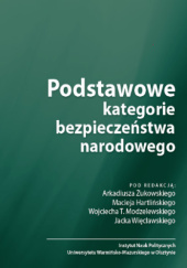 Okładka książki Podstawowe kategorie bezpieczeństwa narodowego Maciej Hartliński, Wojciech T. Modzelewski, Jacek Więcławski, Arkadiusz Żukowski