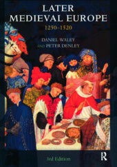 Okładka książki Later Medieval Europe 1250-1520 Peter Danley, Daniel Waley