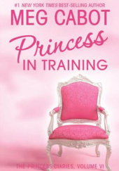 Okładka książki The Princess Diaries, Volume VI: Princess in Training Meg Cabot