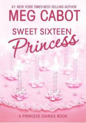 Okładka książki The Princess Diaries, Volume VII and 1/2: Sweet Sixteen Princess Meg Cabot