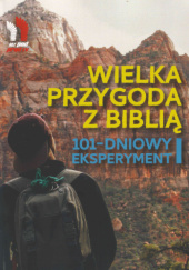 Okładka książki Wielka przygoda z Biblią. 101-dniowy eksperyment Kornelia Chojecka, Paweł Chojecki