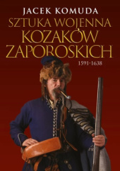 Okładka książki Sztuka wojenna kozaków zaporoskich Jacek Komuda