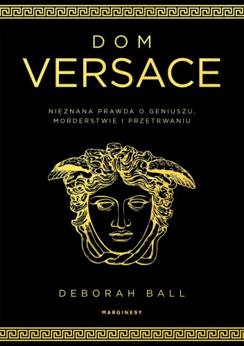Dom Versace. Nieznana prawda o geniuszu, morderstwie i przetrwaniu