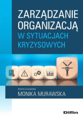 Okładka książki Zarządzanie organizacją w sytuacjach kryzysowych Monika Murawska