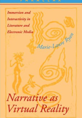 Narrative as Virtual Reality: Immersion and Interactivity in Literature and Electronic Media (Parallax: Re-visions of Culture and Society)