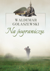 Okładka książki Na pograniczu Waldemar Gołaszewski