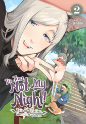 Okładka książki It’s Just Not My Night! – Tale of a Fallen Vampire Queen Vol. 2 Muchimaro
