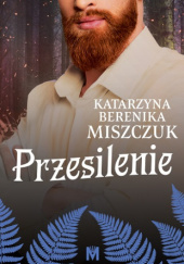 Okładka książki Przesilenie (okładka miękka) Katarzyna Berenika Miszczuk