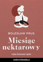 Okładka książki Miesiąc nektarowy Bolesław Prus
