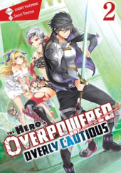 Okładka książki The Hero is Overpowered but Overly Cautious, Vol. 2 (light novel) Saori Toyota, Light Tuchihi