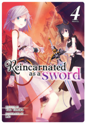 Okładka książki Reincarnated as a Sword, Vol. 4 (light novel) Yuu Tanaka