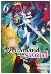 Okładka książki Reincarnated as a Sword, Vol. 6 (light novel) Yuu Tanaka