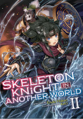 Okładka książki Skeleton Knight in Another World, Vol. 2 (light novel) Ennki Hakari