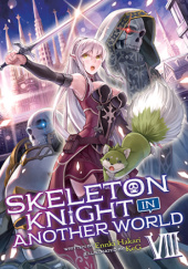 Okładka książki Skeleton Knight in Another World, Vol. 8 (light novel) Ennki Hakari