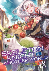 Okładka książki Skeleton Knight in Another World, Vol. 9 (light novel) Ennki Hakari