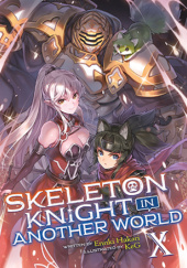 Okładka książki Skeleton Knight in Another World, Vol. 10 (light novel) Ennki Hakari