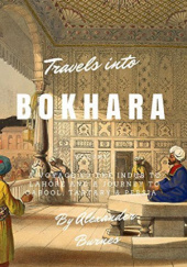 Okładka książki Travels Into Bokhara : A Voyage up the Indus to Lahore and a Journey to Cabool, Tartary & Persia Alexander Burnes