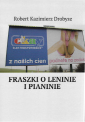 Okładka książki FRASZKI O LENINIE I PIANINIE Robert Kazimierz Drobysz