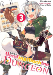 Okładka książki Reborn as a Vending Machine, I Now Wander the Dungeon, Vol. 3 Hirukuma, Ituwa Kato