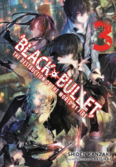 Okładka książki Black Bullet, Vol. 3 (light novel) Shiden Kanzaki, Saki Ukai