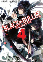 Okładka książki Black Bullet, Vol. 4 (light novel) Shiden Kanzaki, Saki Ukai