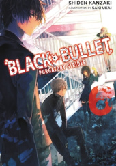 Okładka książki Black Bullet, Vol. 6 (light novel) Shiden Kanzaki, Saki Ukai
